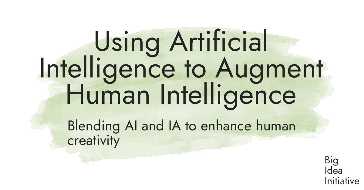 Using Artificial Intelligence to Augment Human Intelligence · Big Idea ...