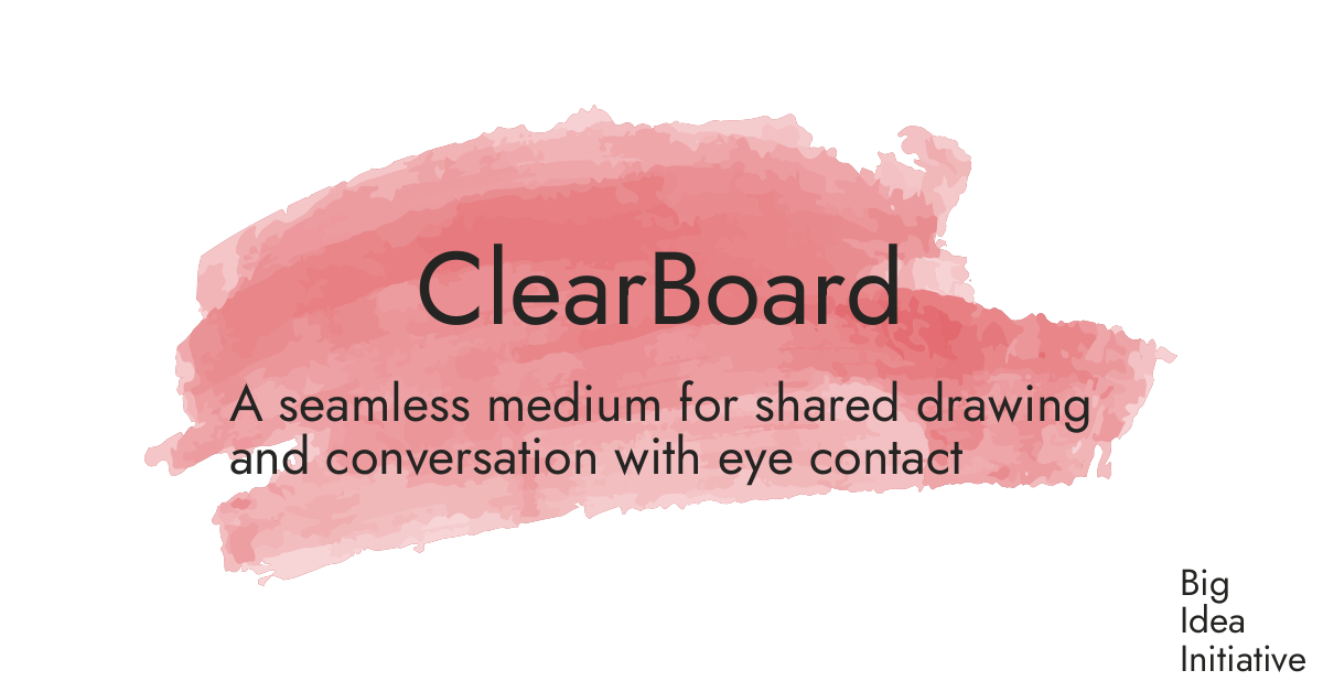 ClearBoard · Big Idea Initiative